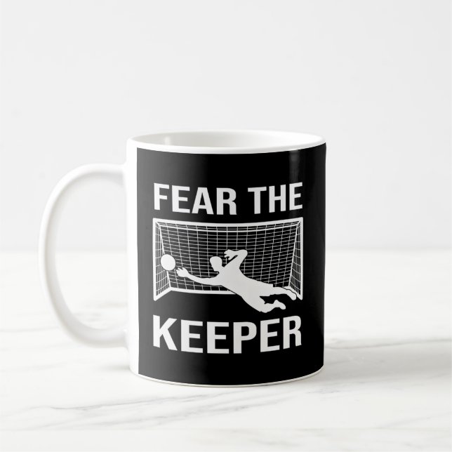 Fear The Soccer Goal Keeper Soccer Goalie Coffee Mug (Left)