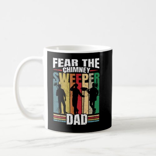 Fear The Sweeper Dad  Retro Profession Chimney Swe Coffee Mug