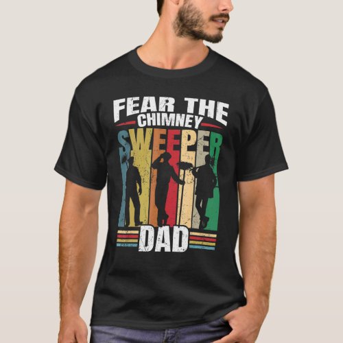 Fear The Sweeper Dad  Retro Profession Chimney Swe T_Shirt