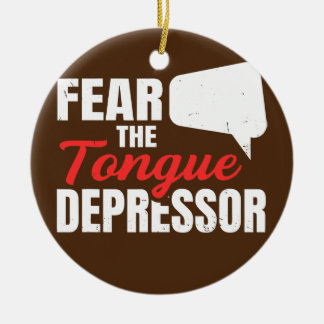 Fear the tongue depressor Design for a SLP Ceramic Ornament