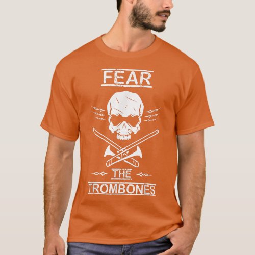 Fear The Trombones  Marching Band Gift  T_Shirt
