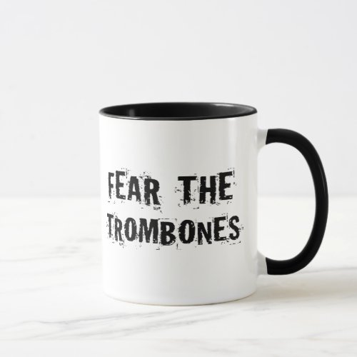 Fear the Trombones Mug