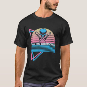 Fear The Trombones Trombonist Instrut T-Shirt
