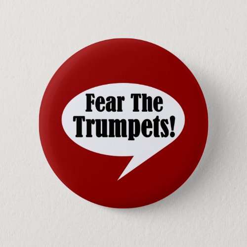 Fear The Trumpet Bubble Talk Music Pinback Button