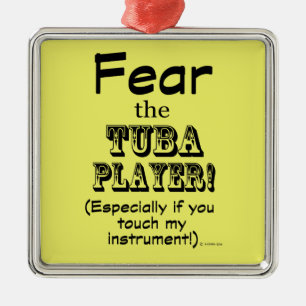 Fear The Tuba Player Metal Ornament