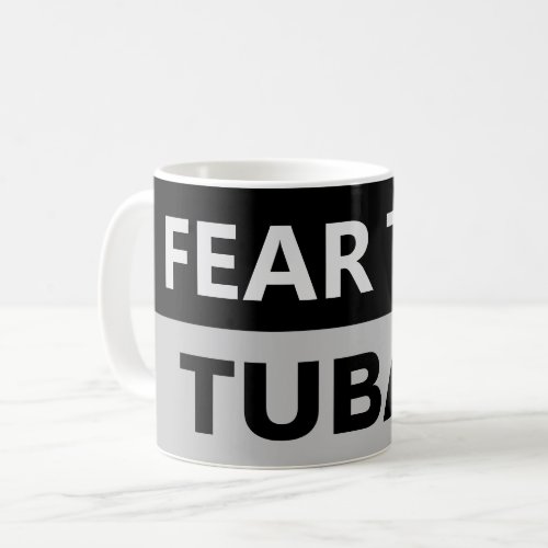 FEAR THE TUBAS Musician Mug