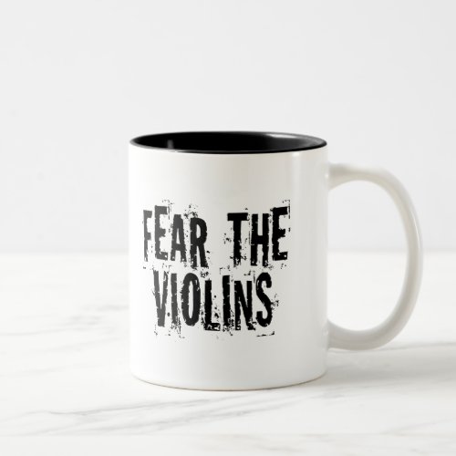 Fear the Violins Two_Tone Coffee Mug