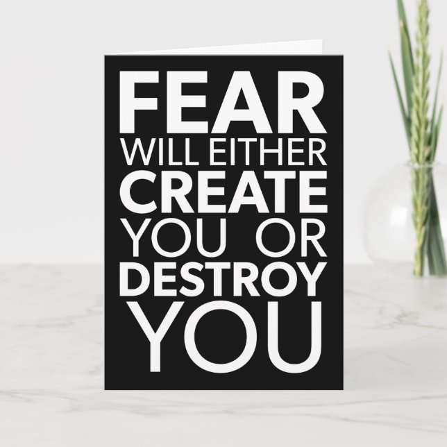 Fear Will Create Or Destroy You - Inspirational Card (Front)