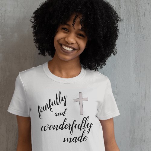 Fearfully and Wonderfully Made Christian T_shirt
