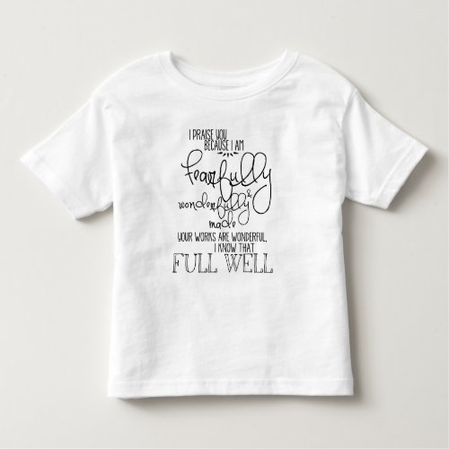 Fearfully and Wonderfully Made Psalm139 Toddler T_shirt