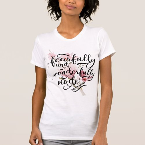 Fearfully and Wonderfully Made Psalm 13914 T_Shirt