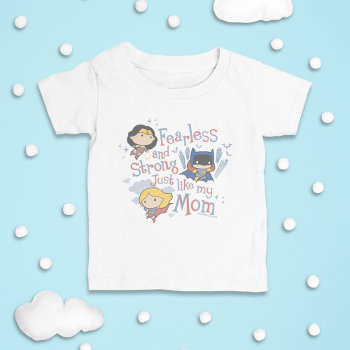 Fearless And Strong Just Like My Mom Baby T-shirt by justiceleague at Zazzle
