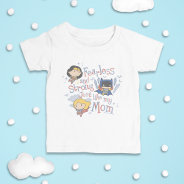 Fearless And Strong Just Like My Mom Baby T-shirt at Zazzle