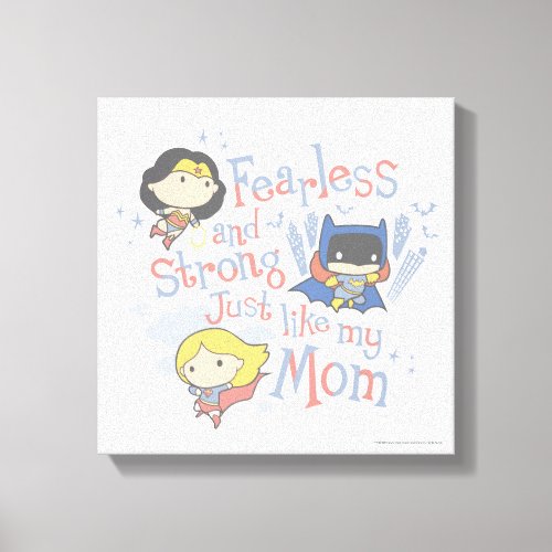 Fearless And Strong Just Like My Mom Canvas Print