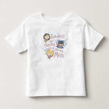 Fearless And Strong Just Like My Mom Toddler T-shirt by justiceleague at Zazzle