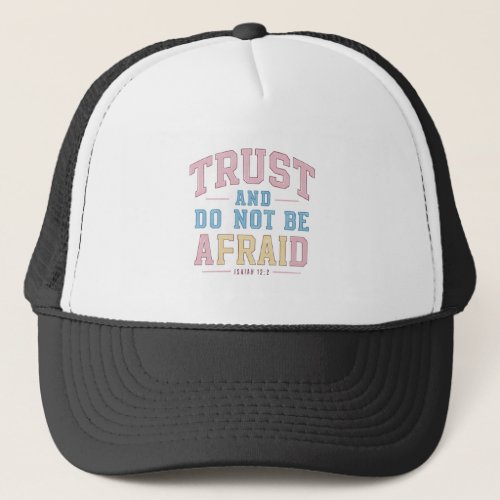 Fearless Faith Do Not Be Afraid Isaiah 122 Verse Trucker Hat