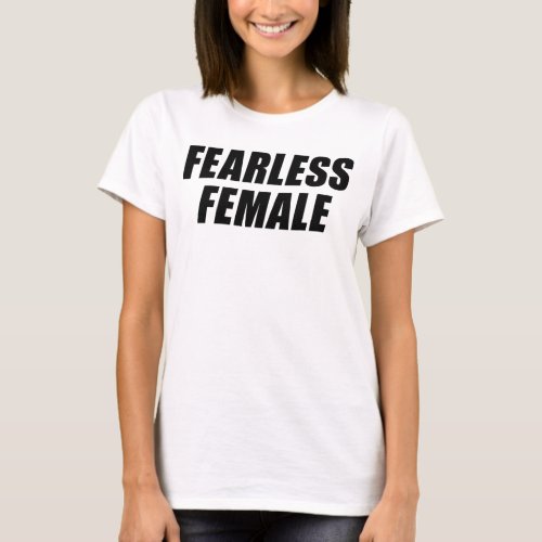 FEARLESS FEMALE T_Shirt