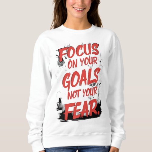 Fearless Focus design for t_shirt Sweatshirt