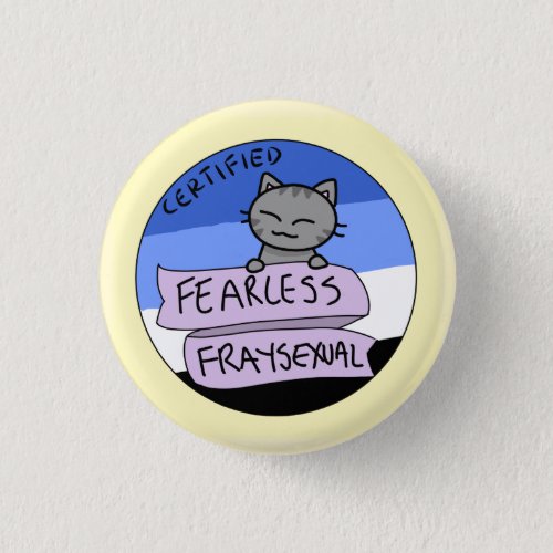 Fearless Fraysexual Pinback Button