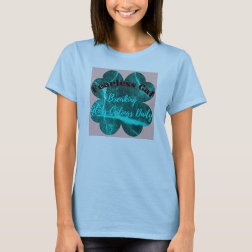Fearless Gal_Breaking Glass Ceilings Daily T_Shirt