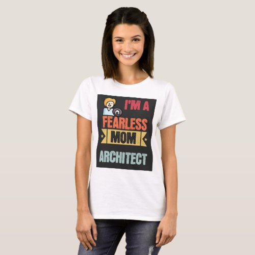 Fearless mom architect T_Shirt
