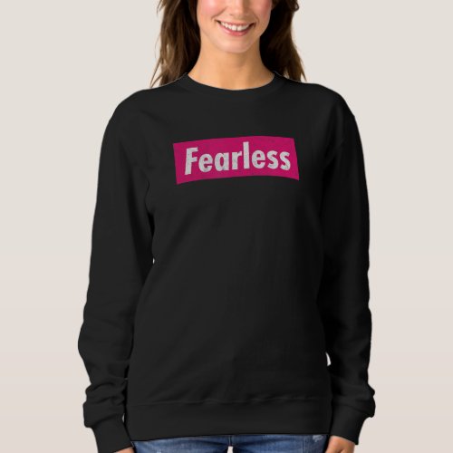 FEARLESS  Motivational   Women Movement Sweatshirt