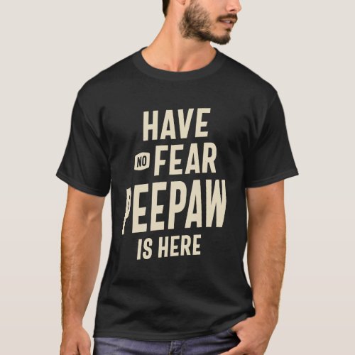 Fearless Peepaw The Hero _ Dad Grandpa T_Shirt