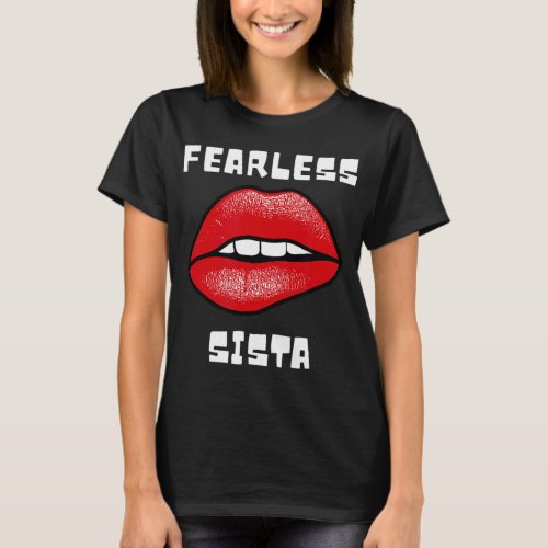 Fearless Sista  Empowered Black Queen Pure Fiyah 1 T_Shirt