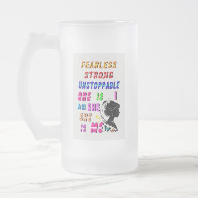Fearless Strong Unstoppable She Is Frosted Glass Beer Mug (Left)