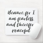Fearless Woman Quote in Modern Script Typography Mouse Pad<br><div class="desc">Upgrade your workspace with this bold Fearless Woman mouse pad, featuring modern script typography in a sleek black and white design. Perfect for women who want to make a statement while working, this mouse pad combines functionality with empowerment. The minimalist design adds a touch of elegance to any desk, serving...</div>