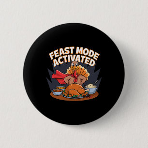 Feast Mode Activated Turkey Thanksgiving Superhero Button