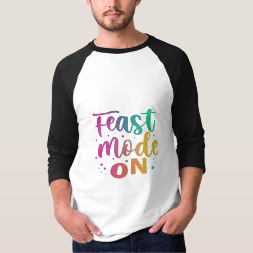 Feast Mode Engaged Hungry for Adventure T_Shirt