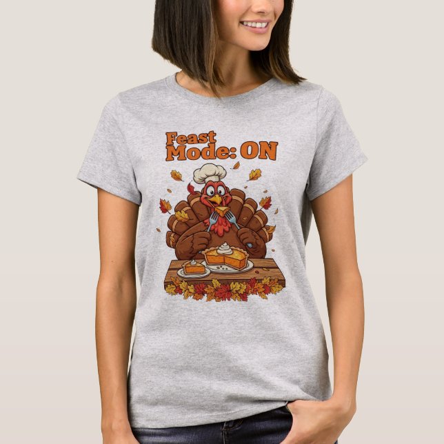 Feast Mode: ON – Funny Thanksgiving Turkey T-Shirt (Front)