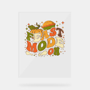 Feast Mode on, Thankgiving Costume Acrylic Sign