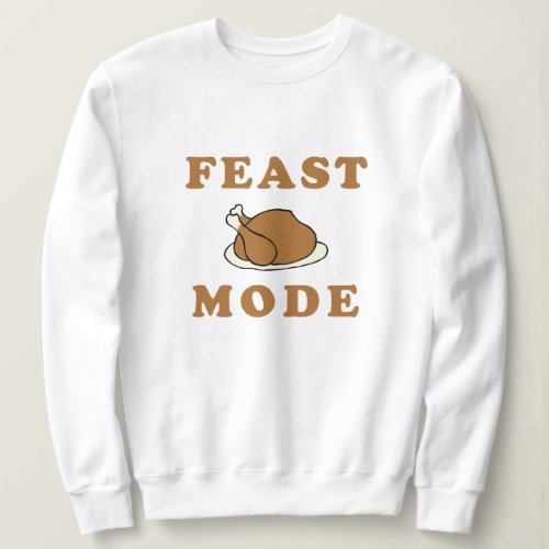 Feast Mode Thanksgiving Dinner Party Sweetshirt Sweatshirt