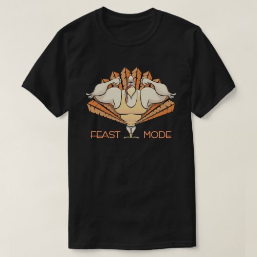 Feast Mode Thanksgiving T_Shirt