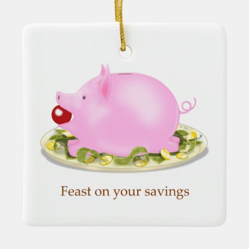 Feast On Your Savings Piggy Bank on Plate of Money Ceramic Ornament
