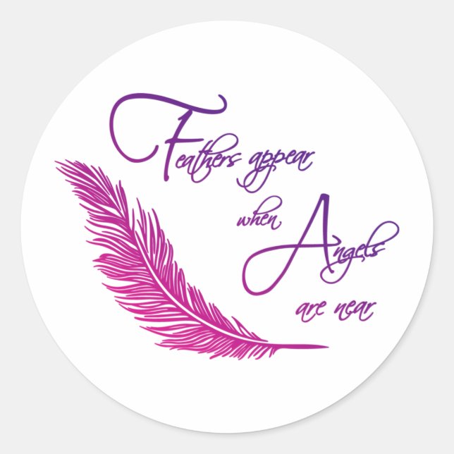 Feathers Appear When Angels Are Near Classic Round Sticker (Front)