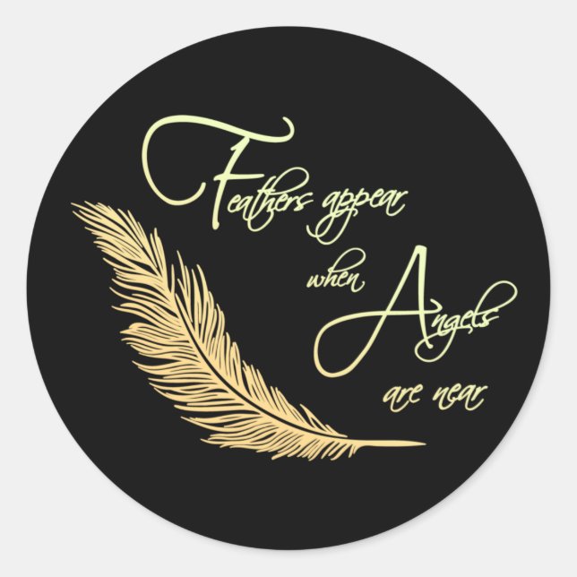 Feathers Appear When Angels Are Near Classic Round Sticker (Front)