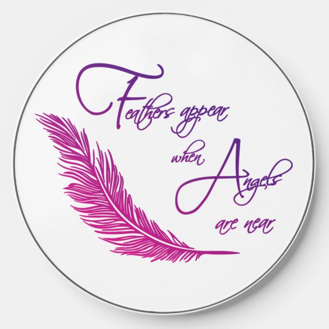 Feathers Appear When Angels Are Near Wireless Charger (Front)