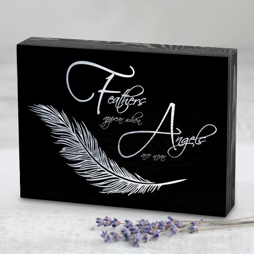 Feathers Appear When Angels Are Near Wooden Box Sign