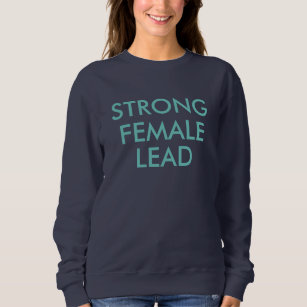 Strong female lead online sweatshirt