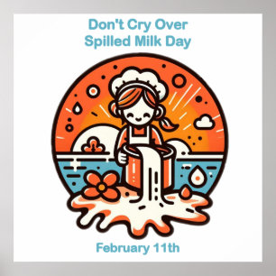 Feb 11th - Dont Cry Over Spilled Milk Day Poster