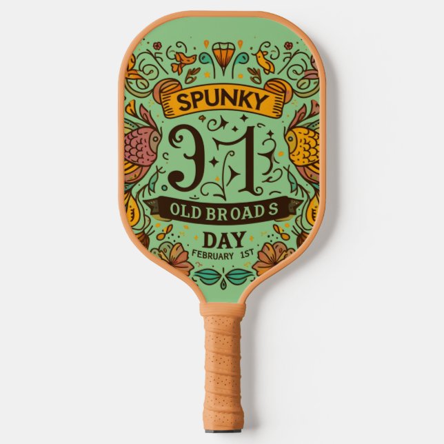 Feb 1st - Spunky Old Broads Day Pickleball Paddle (Front)