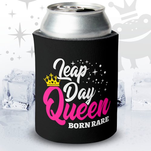 Feb 29 Leap Day Queen Leap Year Birthday Born Rare Can Cooler