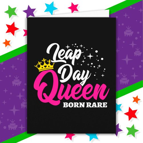 Feb 29 Leap Day Queen Leap Year Birthday Born Rare Card