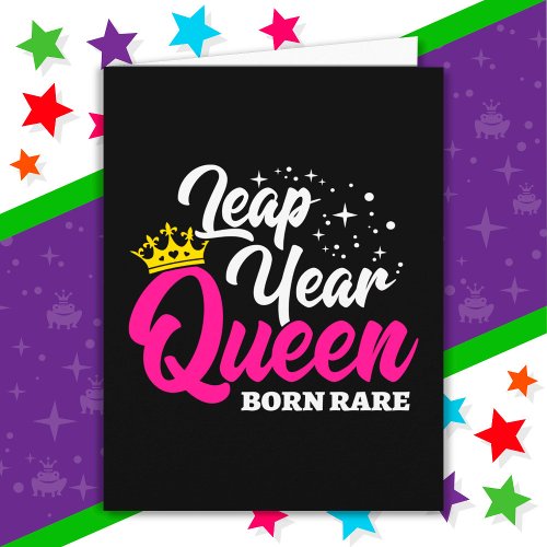 Feb 29 Leap Year Queen Leap Day Birthday Born Rare Card
