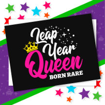 Feb 29 Leap Year Queen Leap Day Birthday Born Rare