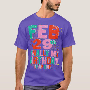 feb 29th finally my Birthday Leap Day T-Shirt