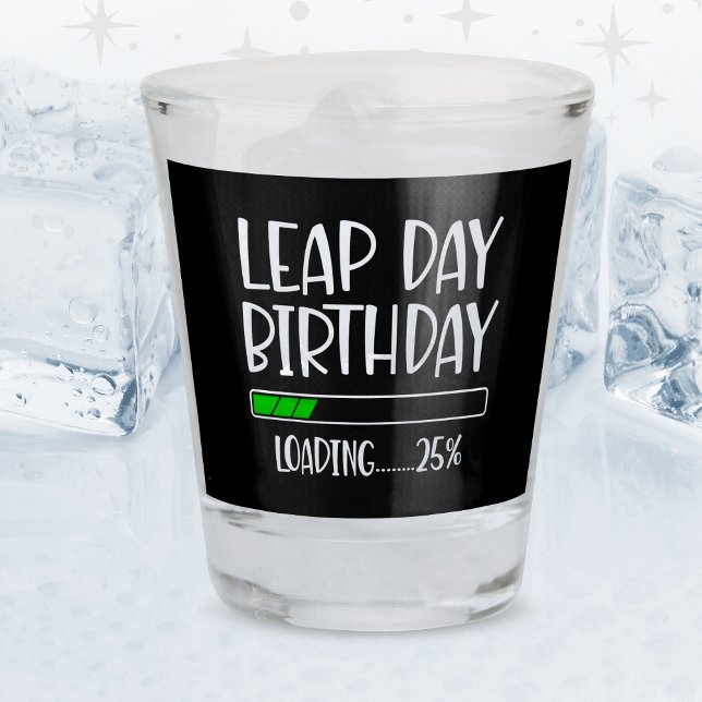 Feb 29th Leap Day Birthday 25% Loading Leap Year Shot Glass (Creator Uploaded)